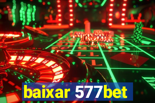 baixar 577bet